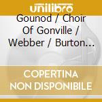Gounod / Choir Of Gonville / Webber / Burton - Sacred Choral Works