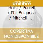 Holst / Purcell / Phil Bulgarica / Mitchell - Composer As Arranger cd