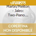 Martin/Meliton - Jaleo: Two-Piano Music From Spain