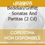 Bedelian/Griffitt - Sonatas And Partitas (2 Cd) cd musicale di Bedelian/Griffitt