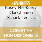 Rosey Mei-Kuei / Clark,Lauren Schack Lee - Piano Music cd