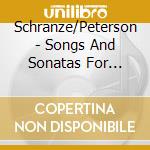 Schranze/Peterson - Songs And Sonatas For Viola And Piano cd musicale di Schranze/Peterson