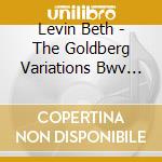 Levin Beth - The Goldberg Variations Bwv 988
