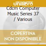 Cdcm Computer Music Series 37 / Various