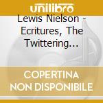 Lewis Nielson - Ecritures, The Twittering Machine cd musicale di Lewis Nielson