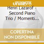 Henri Lazarof - Second Piano Trio / Momenti Ii For Solo Vi cd musicale di Henri Lazarof