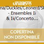 Levin/Gamma/Duckles/Leonerd/Stevens/Tus/ - Ensembles Ii & Iii/Concerto For 2 Pianos cd musicale di Levin/Gamma/Duckles/Leonerd/Stevens/Tus/