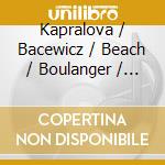 Kapralova / Bacewicz / Beach / Boulanger / Weeks - Women Of Firsts: Art Songs By The First Important cd