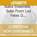 Aulos Ensemble - Suite From Les Fetes D Hebe/Suites From cd