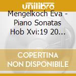 Mengelkoch Eva - Piano Sonatas Hob Xvi:19 20 23 32 & 50 (2 Cd) cd musicale di Mengelkoch Eva