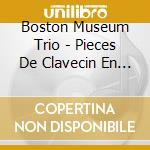 Boston Museum Trio - Pieces De Clavecin En Concerts