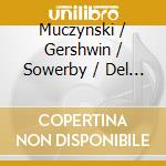 Muczynski / Gershwin / Sowerby / Del Tredici - Music From America'S First & Second Cities cd