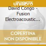 David Congo - Fusion Electroacoustic Music cd