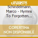 Schindelmann Marco - Hymns To Forgotten Moons cd musicale di Schindelmann Marco