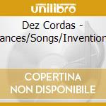 Dez Cordas - Dances/Songs/Inventions cd musicale di Dez Cordas