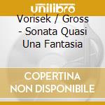 Vorisek / Gross - Sonata Quasi Una Fantasia cd musicale