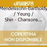 Mendelssohn-Bartholdy / Yeung / Shin - Chansons De La Nuit cd