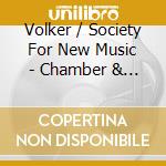 Volker / Society For New Music - Chamber & Solo Works cd