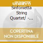 Sinfonietta String Quartet/ - String Quartets cd musicale di Sinfonietta String Quartet/