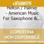 Helton / Palmer - American Music For Saxophone & Piano cd