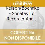 Keilson/Boehnke - Sonatas For Recorder And Flute With Keyb cd