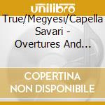 True/Megyesi/Capella Savari - Overtures And Cantatas cd