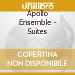 Apollo Ensemble - Suites cd musicale di Apollo Ensemble