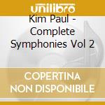 Kim Paul - Complete Symphonies Vol 2 cd