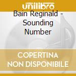 Bain Reginald - Sounding Number cd musicale di Bain Reginald