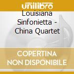 Louisiana Sinfonietta - China Quartet cd