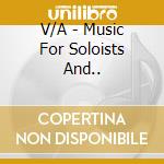 V/A - Music For Soloists And.. cd