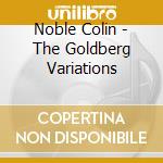 Noble Colin - The Goldberg Variations cd musicale di Noble Colin