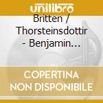 Britten / Thorsteinsdottir - Benjamin Britten: Three Suites For Cello cd