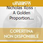 Nicholas Ross - A Golden Proportion Recital cd musicale di Nicholas Ross