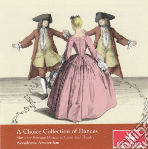 Music For Baroque Dances At Court And Theatre: A Choice Collection Of Dances cd musicale di Accademia Amsterdam