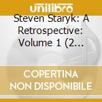 Steven Staryk: A Retrospective: Volume 1 (2 Cd) cd musicale di Staryk/Norddeutscher Rundfunk Symphony/R