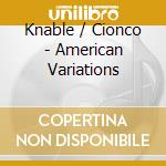 Knable / Cionco - American Variations cd