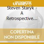 Steven Staryk - A Retrospective - Vol. 2 cd musicale di Steven Staryk