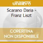 Scarano Daria - Franz Liszt cd musicale di Scarano Daria