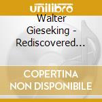 Walter Gieseking - Rediscovered Compositions cd musicale di Gieseking / Dehmel / Lange / Rilke / Falke