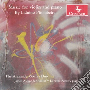 Liduino Pitombeira - Music For Violin And Piano cd musicale di Liduino Pitombeira