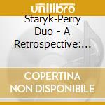 Staryk-Perry Duo - A Retrospective: Volume 6 cd musicale di Staryk