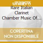 Rare Italian Clarinet Chamber Music Of The 19th Century cd musicale