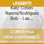 Katz Cohen Naomi/Rodriguez Bob - Las Piedras Del Cielo: Music By Katz Poe cd musicale di Katz Cohen Naomi/Rodriguez Bob