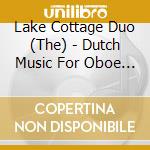 Lake Cottage Duo (The) - Dutch Music For Oboe And Piano cd