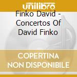 Finko David - Concertos Of David Finko cd