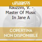 Rauzzini, V. - Master Of Music In Jane A cd musicale di Rauzzini, V.