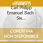 Carl Philipp Emanuel Bach - Six Collections Of Keyboard cd musicale di Carl Philipp Emanuel Bach
