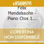 Felix Mendelssohn - Piano Ctos 1 & 2 Symphony No.1 cd musicale di Felix Mendelssohn