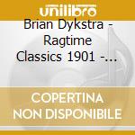 Brian Dykstra - Ragtime Classics 1901 - 1919